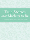 True Stories about Mothers to Be (eBook): A Celebration of That Pregnant Pause